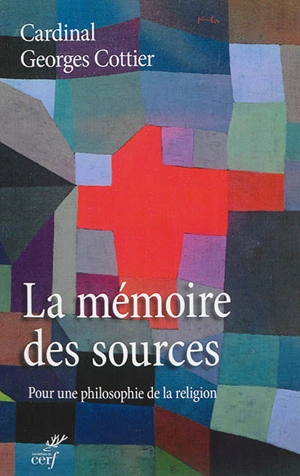 La mémoire des sources : pour une philosophie de la religion - Georges Cottier