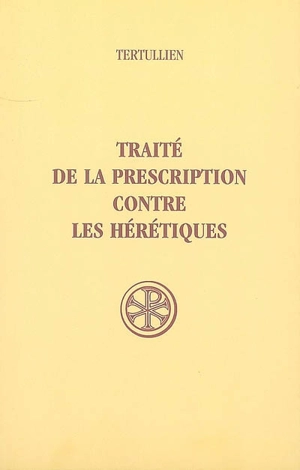 Traité de la prescription contre les hérétiques - Tertullien