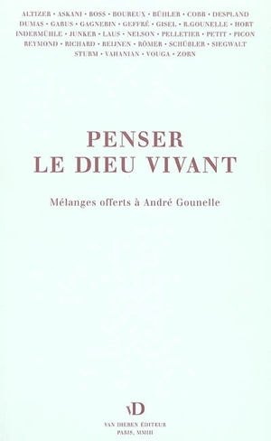 Penser le Dieu vivant : mélanges offerts à André Gounelle