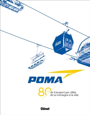 Poma : 80 ans de transport par câble de la montagne à la ville - Béatrice Méténier