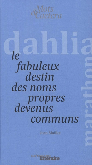 Le fabuleux destin des noms propres devenus communs - Jean Maillet