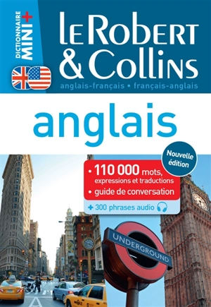 Le Robert & Collins anglais : français-anglais, anglais-français : 110.000 mots, expressions et traductions, guide de conversation + 300 phrases audio