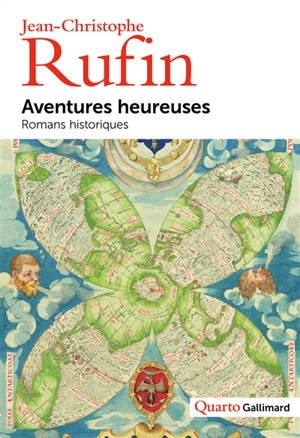 Aventures heureuses : romans historiques - Jean-Christophe Rufin