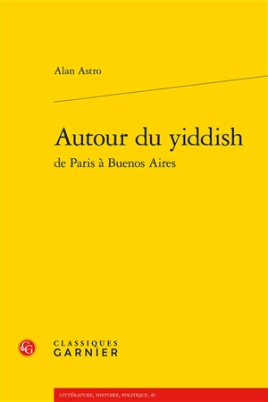 Autour du yiddish : de Paris à Buenos Aires - Alan Astro