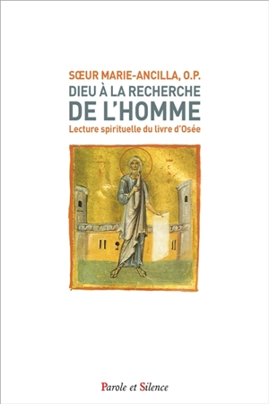 Dieu à la recherche de l'homme : lecture spirituelle du livre d'Osée - Marie-Ancilla