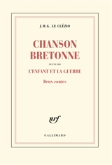 Chanson bretonne. L'enfant et la guerre : deux contes - J.M.G. Le Clézio