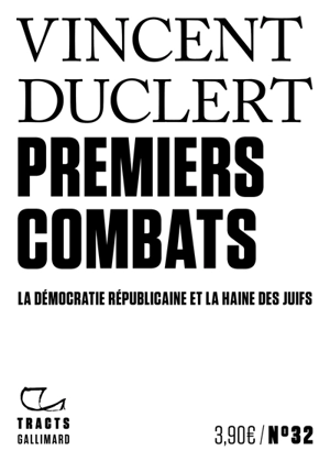 Premiers combats : la démocratie républicaine et la haine des Juifs - Vincent Duclert