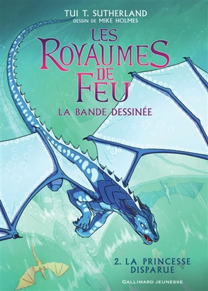 Les royaumes de feu : la bande dessinée. Vol. 2. La princesse disparue - Tui Sutherland