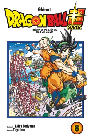 Dragon ball super. Vol. 8. Prémices de l'éveil de Son Goku - Akira Toriyama