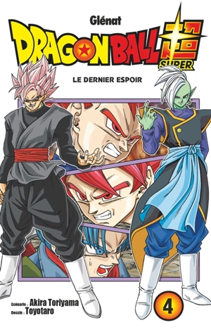 Dragon ball super. Vol. 4. Le dernier espoir - Akira Toriyama