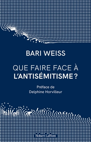 Que faire face à l'antisémitisme ? - Bari Weiss