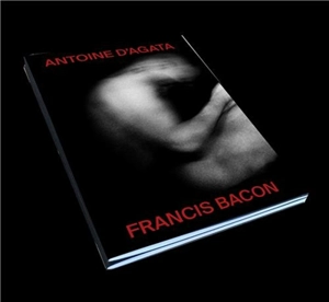 Antoine d'Agata, Francis Bacon - Antoine d' Agata