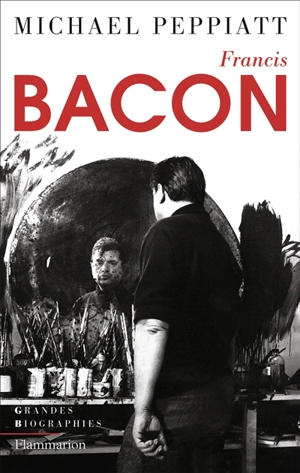 Francis Bacon : anatomie d'une énigme - Michael Peppiatt
