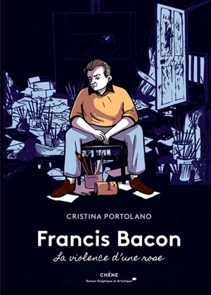 Francis Bacon : la violence d'une rose - Cristina Portolano