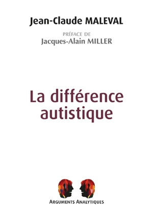 La différence autistique - Jean-Claude Maleval