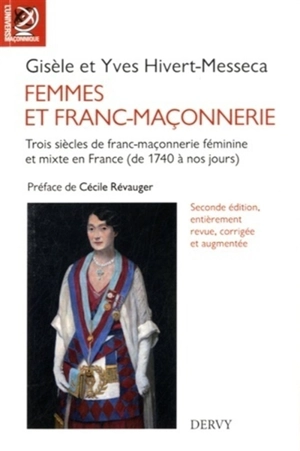 Femmes et franc-maçonnerie : trois siècles de franc-maçonnerie féminine et mixte en France : de 1740 à nos jours - Gisèle Hivert-Messeca