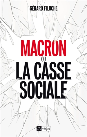 Macron ou La casse sociale - Gérard Filoche