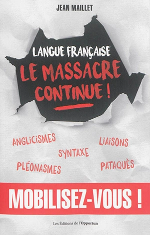 Langue française : le massacre continue ! - Jean Maillet