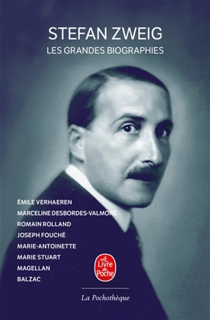 Stefan Zweig. Vol. 4. Les grandes biographies - Stefan Zweig
