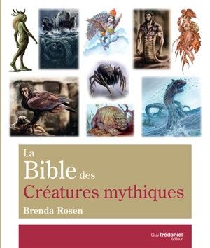 La bible des créatures mythiques - Brenda Rosen