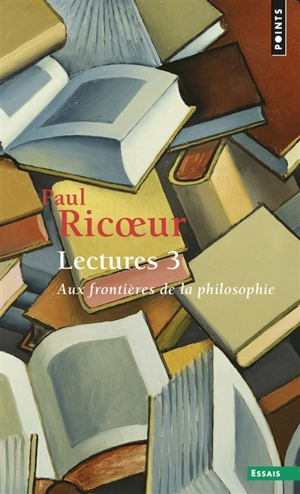 Lectures. Vol. 3. Aux frontières de la philosophie - Paul Ricoeur