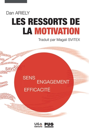 Les ressorts de la motivation : sens, engagement, efficacité - Dan Ariely