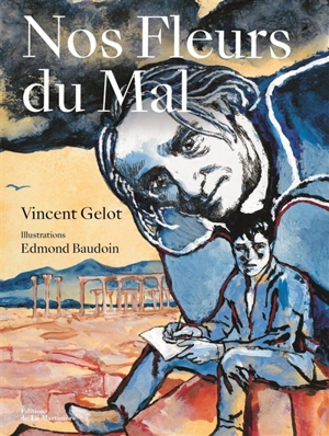 Nos fleurs du mal - Vincent Gelot