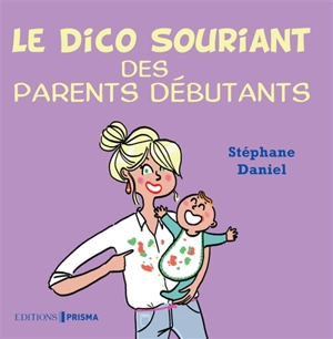 Le dico souriant des parents débutants - Stéphane Daniel