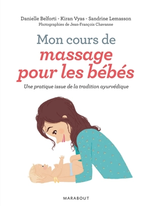 Mon cours de massage pour les bébés : une pratique issue de la tradition ayurvédique - Danielle Belforti