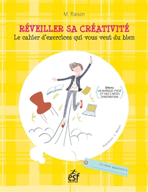 Réveiller sa créativité : le cahier d'exercices qui vous veut du bien - Mark Raison