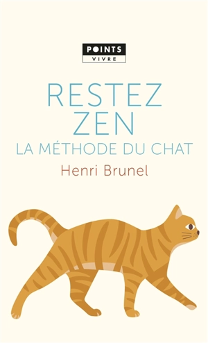 Restez zen : la méthode du chat - Henri Brunel