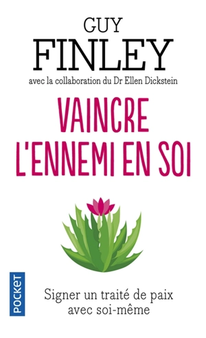 Vaincre l'ennemi en soi : signer un traité de paix avec soi-même - Guy Finley