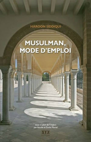 Musulman, mode d'emploi - Haroon Siddiqui