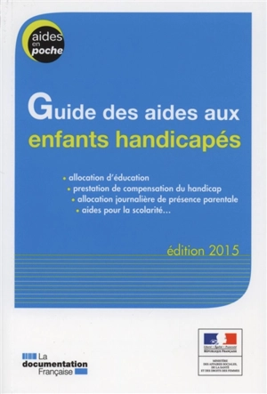 Guide des aides aux enfants handicapés - France. Ministère des affaires sociales, de la santé et des droits des femmes