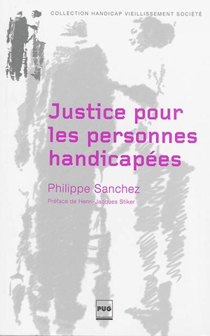 Justice pour les personnes handicapées : handicaps, aide familiale et philosophie politique - Philippe Sanchez