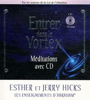 Entrer dans le vortex : méditations avec CD : l'enseignement d'Abraham - Abraham