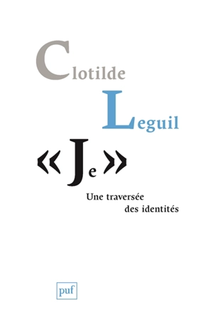 Je : une traversée des identités - Clotilde Leguil