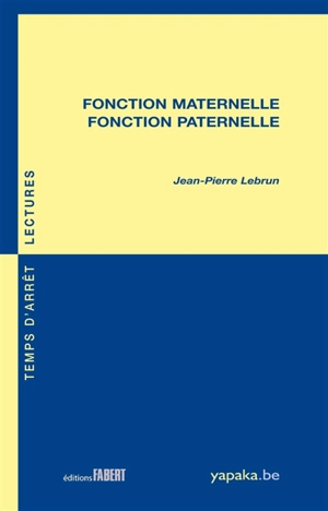 Fonction maternelle, fonction paternelle - Jean-Pierre Lebrun