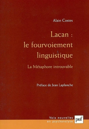 Lacan, le fourvoiement linguistique : la métaphore introuvable - Alain Costes