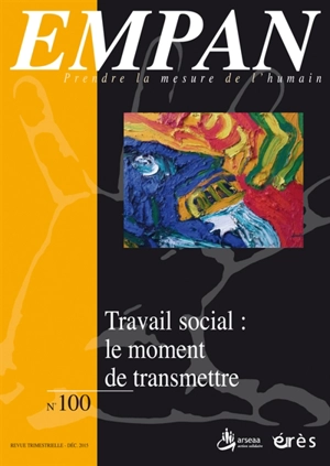 Empan, n° 100. Travail social : le moment de transmettre