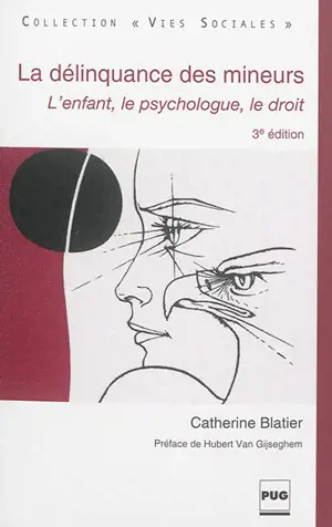 La délinquance des mineurs : l'enfant, le psychologue, le droit - Catherine Blatier