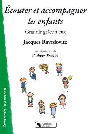 Ecouter et accompagner les enfants : grandir grâce à eux - Jacques Ravedovitz
