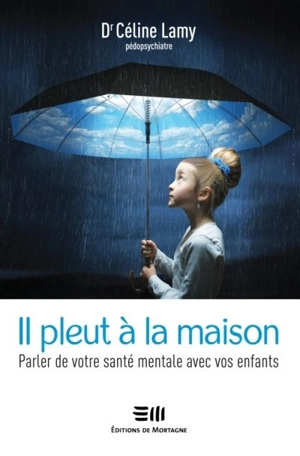 Il pleut à la maison : parler de votre santé mentale avec vos enfants - Céline Lamy