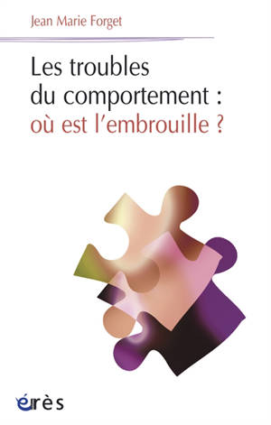 Les troubles du comportement : où est l'embrouille ? - Jean-Marie Forget