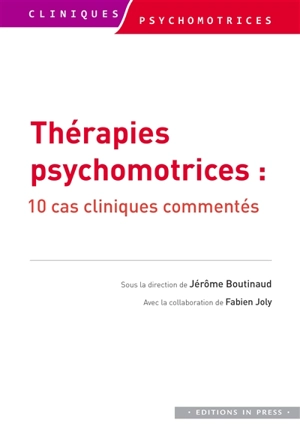 Thérapies psychomotrices : 10 cas cliniques commentés