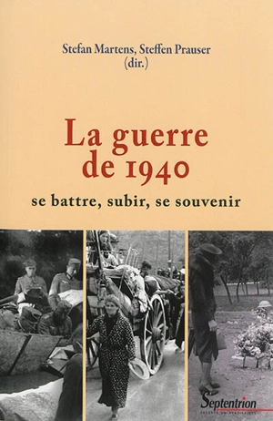 La guerre de 1940 : se battre, subir, se souvenir