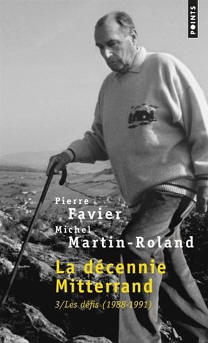 La décennie Mitterrand. Vol. 3. Les défis : 1988-1991 - Pierre Favier