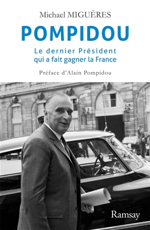 Pompidou, le dernier président qui a fait gagner la France - Michael Miguères