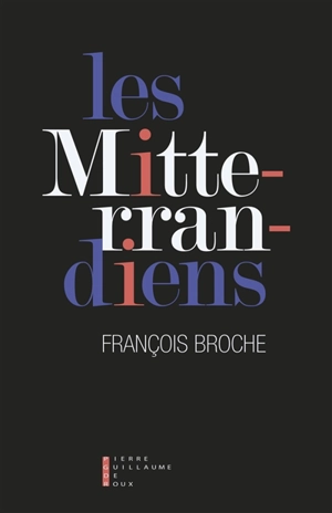 Les mitterrandiens - François Broche