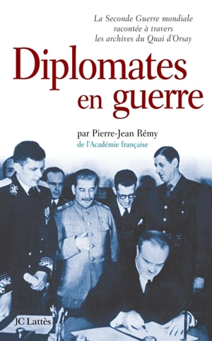 Diplomates en guerre : la Seconde Guerre mondiale racontée à travers les archives du Quai d'Orsay - Pierre-Jean Rémy